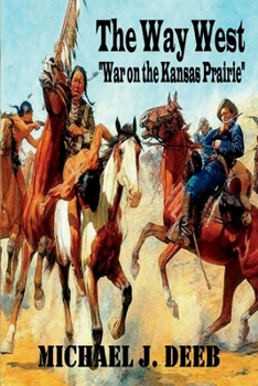 Paperback The Way West: War on the Kansas Plaines Book