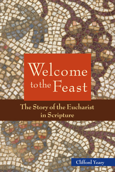 Paperback Welcome to the Feast: The Story of the Eucharist in Scripture Book