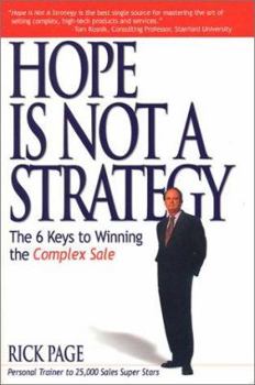 Hardcover Hope Is Not a Strategy : The 6 Keys to Winning the Complex Sale Book