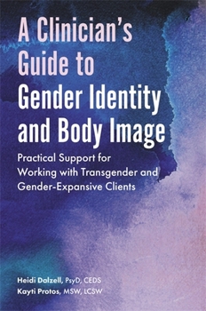Paperback A Clinician's Guide to Gender Identity and Body Image: Practical Support for Working with Transgender and Gender-Expansive Clients Book