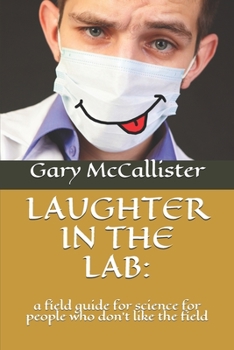Paperback Laughter in the Lab: : a field guide for science for people who don't like the field Book