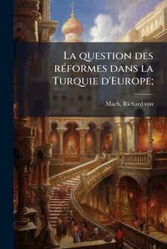 Paperback La question des réformes dans la Turquie d'Europe; [French] Book