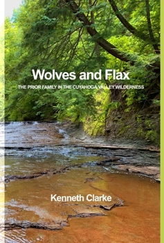 Hardcover Wolves and Flax: The Prior Family in the Cuyahoga Valley Wilderness Book