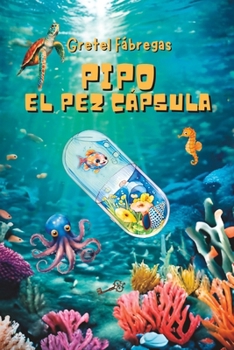 Paperback Pipo, el Pez Cápsula: Y sus aventuras submarinas [Spanish] Book