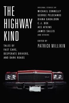 Paperback The Highway Kind: Tales of Fast Cars, Desperate Drivers, and Dark Roads: Original Stories by Michael Connelly, George Pelecanos, C. J. Box, Diana Gaba Book