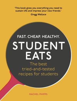 Paperback Student Eats: Fast, Cheap, Healthy - The Best Tried-And-Tested Recipes for Students Book