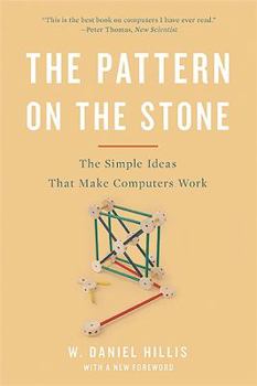 The Pattern on the Stone: The Simple Ideas that Make Computers Work - Book  of the Science Masters Series