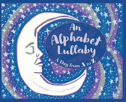 Hardcover An Alphabet Lullaby: A Day from A to Z Book