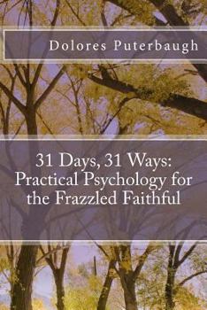 Paperback 31 Days, 31 Ways: Practical Psychology for the Frazzled Faithful Book