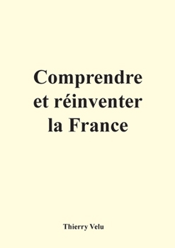 Paperback Comprendre et réinventer la France [French] Book