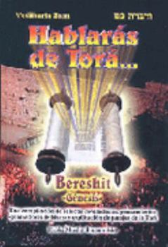 Hardcover Hablaras de Tora, Tomo 1, profundiza los versiculos Biblia seccion Bereshit/Genesis con fascinantes preguntas y sus profundas respuetas basadas en el Pentateuco, Talmud, Midrashim, Zohar, Cabala, jasidut Book