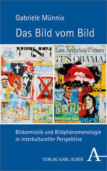 Hardcover Das Bild Vom Bild: Bildsemiotik Und Bildphanomenologie in Interkultureller Perspektive [German] Book