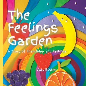 Paperback The Feelings Garden: A Story of Friendship and Feelings Book