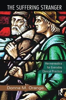 Hardcover The Suffering Stranger: Hermeneutics for Everyday Clinical Practice Book