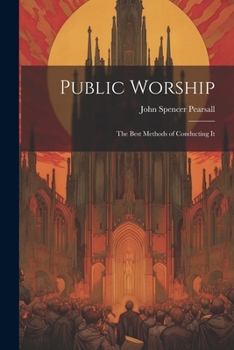 Paperback Public Worship: The Best Methods of Conducting It Book