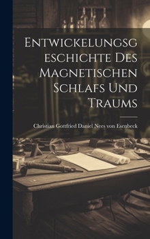 Hardcover Entwickelungsgeschichte des magnetischen Schlafs und Traums [German] Book