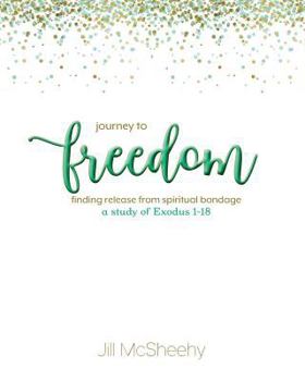 Paperback Journey to Freedom: Finding Release from Spiritual Bondage - a study of Exodus 1-18 Book