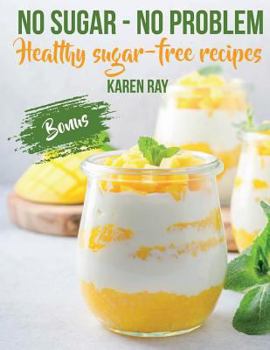 Paperback NO SUGAR - NO PROBLEM.Healthy sugar-free recipes Book