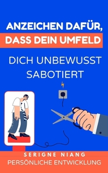 Paperback Anzeichen dafür, dass dein Umfeld dich unbewusst sabotiert [German] Book