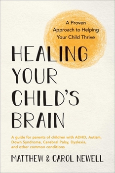 Paperback Healing Your Child's Brain: A Proven Approach to Helping Your Child Thrive Book