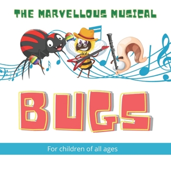 Paperback The Marvellous Musical Bugs: 17 Marvellous Musical Bugs gradually come together with a mosquito conductor to form a band, in this beautifully illus Book