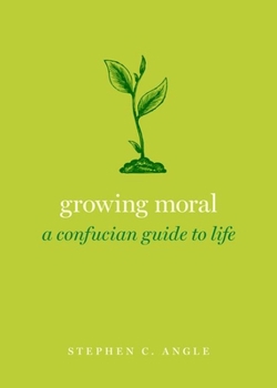 Hardcover Growing Moral: A Confucian Guide to Life Book