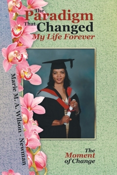 Paperback The Paradigm That Changed My Life Forever: The Moment of Change Book