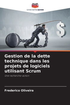 Paperback Gestion de la dette technique dans les projets de logiciels utilisant Scrum [French] Book