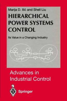 Paperback Hierarchical Power Systems Control: Its Value in a Changing Industry Book