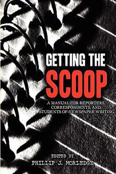 Paperback Getting The Scoop - A Manual for Reporters, Correspondents, and Students of Newspaper Writing Book