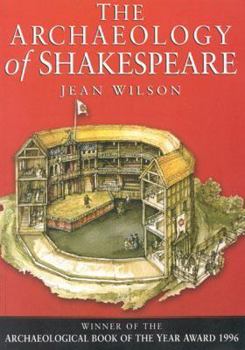 Paperback The Archaeology of Shakespeare: The Material Legacy of Shakespeare's Theatre Book