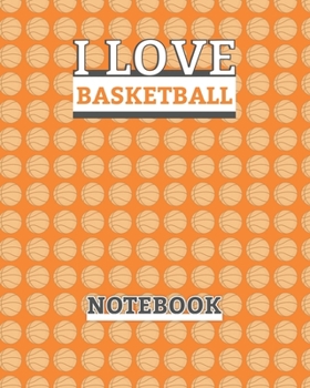 Paperback I Love Basketball Notebook: Basketball Themed Cover Ruled Line Paper 8" x 10" 100 Pages Journal For Colleagues Girls Boys Kids Teens for Notes, Dr Book