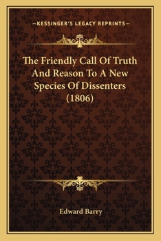 Paperback The Friendly Call Of Truth And Reason To A New Species Of Dissenters (1806) Book