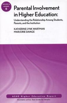 Paperback Parental Involvement in Higher Education: Understanding the Relationship Among Students, Parents, and the Institution Book