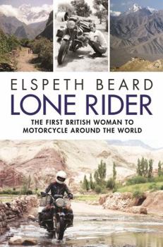 Lone Rider: The First British Woman to Ride a Motorcycle Around the World
