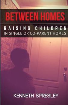 Paperback Between Homes: Raising Children in Single or Co-Parent Homes Book