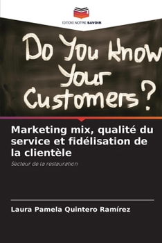Marketing mix, qualité du service et fidélisation de la clientèle (French Edition)