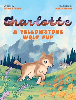 Hardcover Charlotte A Yellowstone Wolf Pup Book