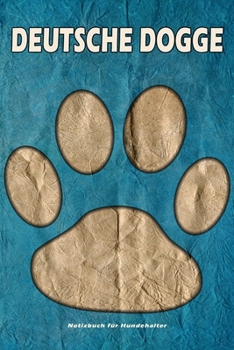 Deutsche Dogge Notizbuch für Hundehalter: Hunderasse Deutsche Dogge. Ideal als Geschenk für Hundebesitzer - 6x9 Zoll (ca. Din. A5) - 100 Seiten - gepunktete Linien (German Edition)