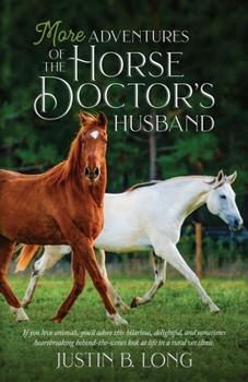 More Adventures of the Horse Doctor's Husband - Book #2 of the Adventures of the Horse Doctor's Husband