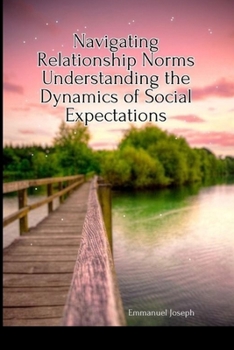 Paperback Navigating Relationship Norms Understanding the Dynamics of Social Expectations Book