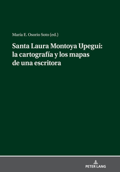 Santa Laura Montoya Upegui: la cartograf�a y los mapas de una escritora