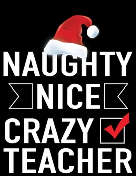 Paperback Naughty nice crazy teacher: Blank Lined Notebook Journal, Notebook Gift 110 pages 8.5 x 11'' Blank Lined Journal - ... - for Journalism, Notes, Co Book