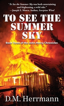 Paperback To See the Summer Sky: Book Three of the John Henry Chronicles Book