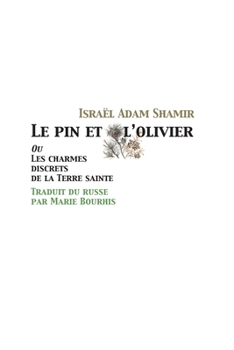 Paperback Le pin et l'olivier, ou Les charmes discrets de la Terre sainte [French] Book