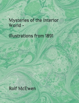 Paperback Mysteries of the Interior World - Illustrations from 1891 Book