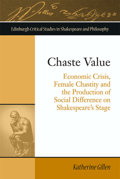 Paperback Chaste Value: Economic Crisis, Female Chastity and the Production of Social Difference on Shakespeare's Stage Book