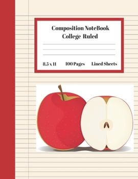 Composition Notebook College Ruled Lined Sheets: Large Pretty Under 10 Dollar Notebook Paper Back to School Botanical Red Juicy Apple Fruit Gifts and ... Teens Women students Kids Adults Teachers