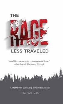 Paperback The Rage Less Traveled: A Memior of Surviving a Machete Attack Book