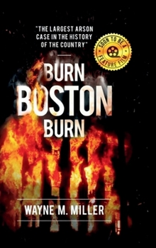 Hardcover Burn Boston Burn: The Largest Arson Case in the History of the Country' Book